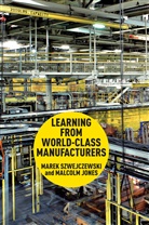 M. Jones, Malcolm Jones, Szwejczewski, M Szwejczewski, M. Szwejczewski, Marek Szwejczewski... - Learning From World Class Manufacturers