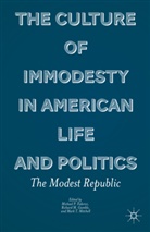 M. Federici, Michael P. Gamble Federici, FEDERICI MICHAEL P GAMBLE RICHA, M. Federici, Michael P. Federici, Gamble... - Culture of Immodesty in American Life and Politics