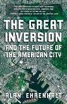 Alan Ehrenhalt - The Great Inversion and the Future of the American City