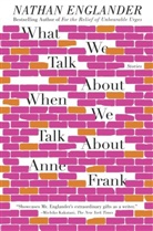 Nathan Englander - What We Talk About When We Talk About Anne Frank