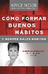 MEYER, Joyce Meyer, Tim Meyer - Como Formar Buenos Habitos y Romper Malos Habitos