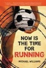 Michael Williams - Now Is the Time for Running