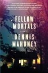 Dennis Mahoney - Fellow Mortals