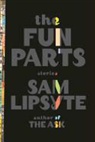 Sam Lipsyte, Lipsyte Sam - The Fun Parts