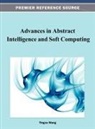 Yingxu Wang, Yingxu Wang - Advances in Abstract Intelligence and Soft Computing