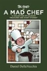 Daniel Dellavecchia - Diary of a Mad Chef