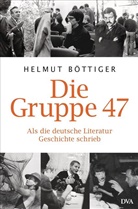 Helmut Böttiger - Die Gruppe 47