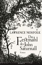 Lawrence Norfolk - Das Festmahl des John Saturnall