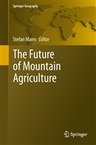 Stefa Mann, Stefan Mann - The Future of Mountain Agriculture