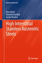 Han Berns, Hans Berns, Valenti Gavriljuk, Valentin Gavriljuk, Valentin G. Gavriljuk, Sascha Riedner - High Interstitial Stainless Austenitic Steels
