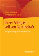 Alfre Bellebaum, Alfred Bellebaum, Hettlage, Hettlage, Robert Hettlage - Unser Alltag ist voll von Gesellschaft