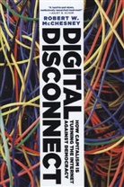 Robert W McChesney, Robert W. McChesney - Digital Disconnect