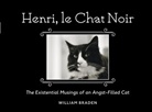 William Braden - Henri, Le Chat Noir: The Existential Musings of an Angst-Filled Cat