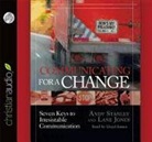 Lane Jones, Andy Stanley, Lloyd James - Communicating for a Change: Seven Keys to Irresistible Communication (Audio book)