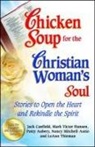 Patty Aubery, Jack Canfield, Jack/ Hansen Canfield, Mark Victor Hansen - Chicken Soup for the Christian Woman's Soul