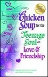 Jack Canfield, Jack (The Foundation for Self-Esteem) Canfield, Jack/ Hansen Canfield, Mark Victor Hansen, Kimberly Kirberger - Chicken Soup for the Teenage Soul on Love and Friendship