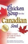 Raymond Aaron, Jack Canfield, Mark Victor Hansen, Janet Matthews - Chicken Soup for the Canadian Soul
