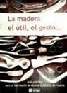 Bernard Bertrand - La madera, el útil, el gesto