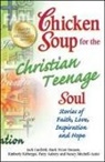 Patty Aubery, Jack Canfield, Jack/ Hansen Canfield, Mark Victor Hansen, Kimberly Kirberger - Chicken Soup for the Christian Teenage Soul