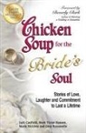 Jack Canfield, Jack/ Hansen Canfield, Mark Victor Hansen, Maria Nickless - Chicken Soup for the Bride's Soul