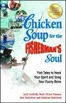 Jack Canfield, Jack/ Hansen Canfield, Mark Victor Hansen, Ken McKowen - Chicken Soup for the Fisherman's Soul