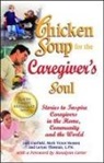 Jack Canfield, Jack (The Foundation for Self-Esteem) Canfield, Jack/ Hansen Canfield, Mark Victor Hansen, Leann Thieman - Chicken Soup for the Caregiver's Soul