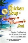 Jack Canfield, Jack (The Foundation for Self-Esteem) Canfield, Jack/ Hansen Canfield, Mark Victor Hansen, Stephanie Marston - Chicken Soup to Inspire a Woman's Soul