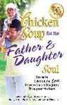 Patty Aubery, Jack Canfield, Jack/ Hansen Canfield, Mark Victor Hansen, Leann Thieman - Chicken Soup for the Father and Daughter Soul
