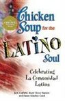 Jack Canfield, Jack/ Hansen Canfield, Mark Victor Hansen, Susan S. Nchez-Casal - Chicken Soup for the Latino Soul