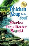Jack Canfield, Jack/ Hansen Canfield, Mark Victor Hansen, Patty Hansen - Chicken Soup for the Soul Stories for a Better World