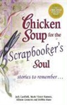 Jack Canfield, Jack/ Hansen Canfield, Allison Connors, Mark Victor Hansen - Chicken Soup for the Scrapbooker's Soul