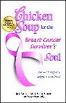 Jack Canfield, Jack (The Foundation for Self-Esteem) Canfield, Jack/ Hansen Canfield, Mark Victor Hansen, Mary Olsen Kelly - Chicken Soup for the Breast Cancer Survivor's Soul
