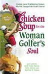 Matthew E. Adams, Jack Canfield, Jack/ Hansen Canfield, Mark Victor Hansen - Chicken Soup for the Woman Golfer's Soul