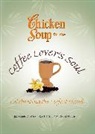 Jack Canfield, Jack/ Hansen Canfield, Mark Victor Hansen, Theresa Peluso - Chicken Soup for the Coffee Lover's Soul