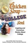 Jack Canfield, Jack/ Hansen Canfield, Mark Victor Hansen, Kimberly Kirberger - Chicken Soup for the College Soul