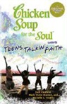 Jack Canfield, Jack/ Hansen Canfield, Mark Victor Hansen, Michelle L. Trujillo - Chicken Soup for the Soul Presents Teens Talkin' Faith