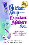Patty Aubery, Jack Canfield, Jack/ Hansen Canfield, Mark Victor Hansen - Chicken Soup for the Expectant Mother's Soul