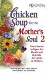 Jack Canfield, Jack/ Hansen Canfield, Mark Victor Hansen, Marci Shimoff - Chicken Soup for the Mother's Soul 2