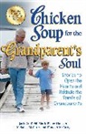 Jack Canfield, Jack (The Foundation for Self-Esteem) Canfield, Jack/ Hansen Canfield, Mark Victor Hansen, Meladee McCarty - Chicken Soup for the Grandparent's Soul