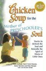 Jack Canfield, Jack/ Hansen Canfield, Mark Victor Hansen, Maria Nickless - Chicken Soup for the Mother of Preschooler's Soul