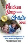 Jack Canfield, Jack (The Foundation for Self-Esteem) Canfield, Jack/ Hansen Canfield, Mark Victor Hansen, Patty Hansen - Chicken Soup for the Child's Soul