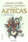 Javier Tapia Rodríguez - Leyenda y misterio de los aztecas
