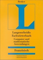 Langenscheidts Fachwörterbuch: Fachwörterbuch Computer und mathematische Anwendungen, Französisch-Deutsch/Deutsch-Französisch