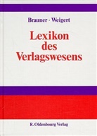 Detlef Jürgen Brauner, Martin M. Weigert - Lexikon des Verlagswesens