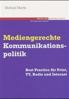 Michael Martin - Mediengerechte Kommunikationspolitik