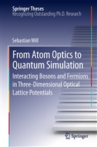Sebastian Will - From Atom Optics to Quantum Simulation