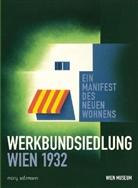 Anita Aigner, Susanne Breuss, Otto Kapfinger, Siegfried Mattl, Norbert Mayr, Iris Meder... - Werkbundsiedlung Wien 1932