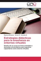 Herbert R González B, Herbert R. González B., Raymon Marquina, Raymond Marquina - Estrategias didácticas para la enseñanza en entornos virtuales