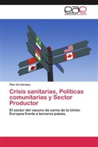 Pilar Gil Adrados - Crisis sanitarias, Políticas comunitarias y Sector Productor