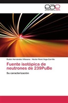 Rubé Hernández Villasana, Rubén Hernández Villasana, Héctor R Vega-Carrillo, Héctor René Vega-Carrillo - Fuente isotópica de neutrones de 239PuBe